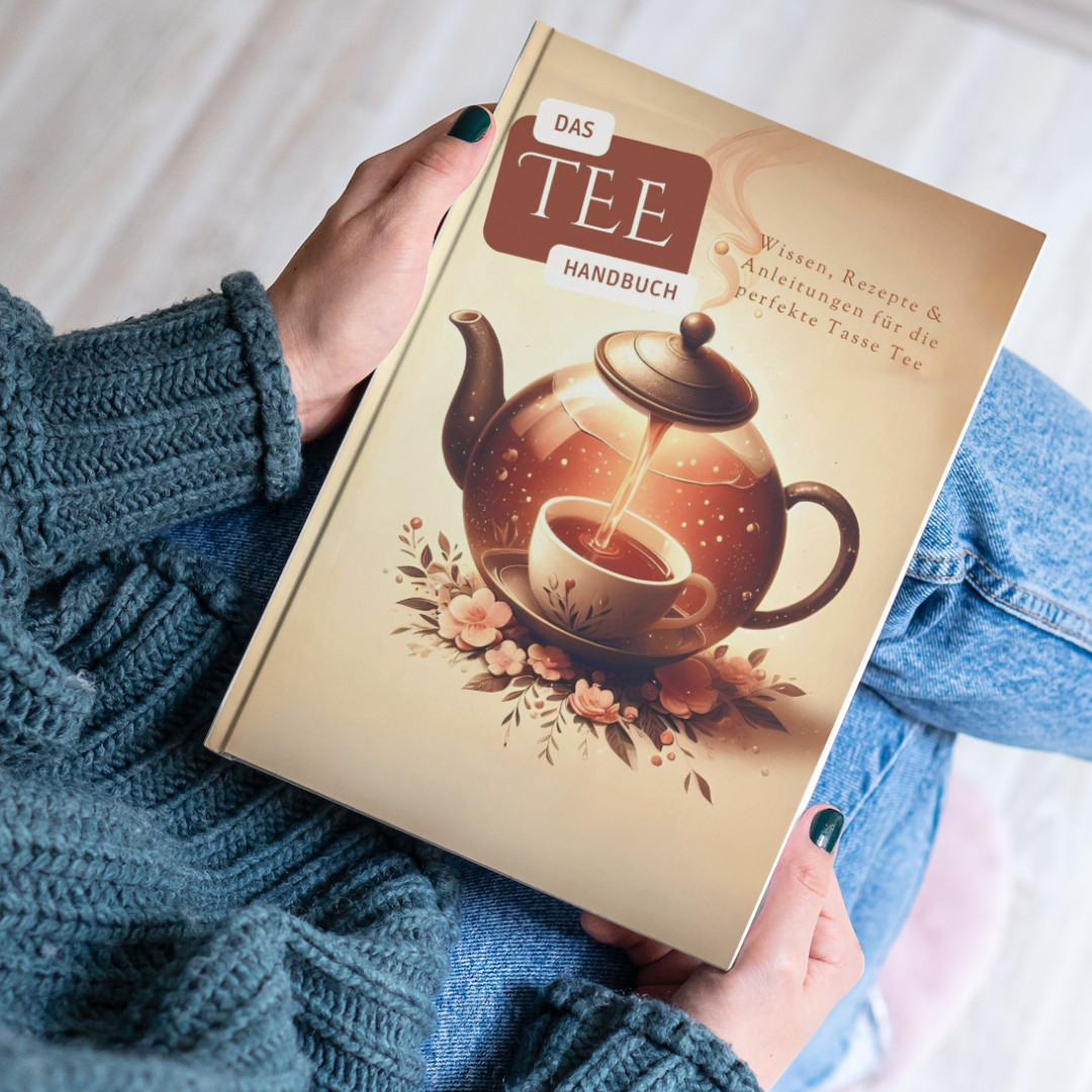 Das Tee-Handbuch - Wissen, Rezepte & Anleitungen für die perfekte Tasse Tee [E-Book]